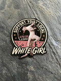 Support your local whitegirl sticker