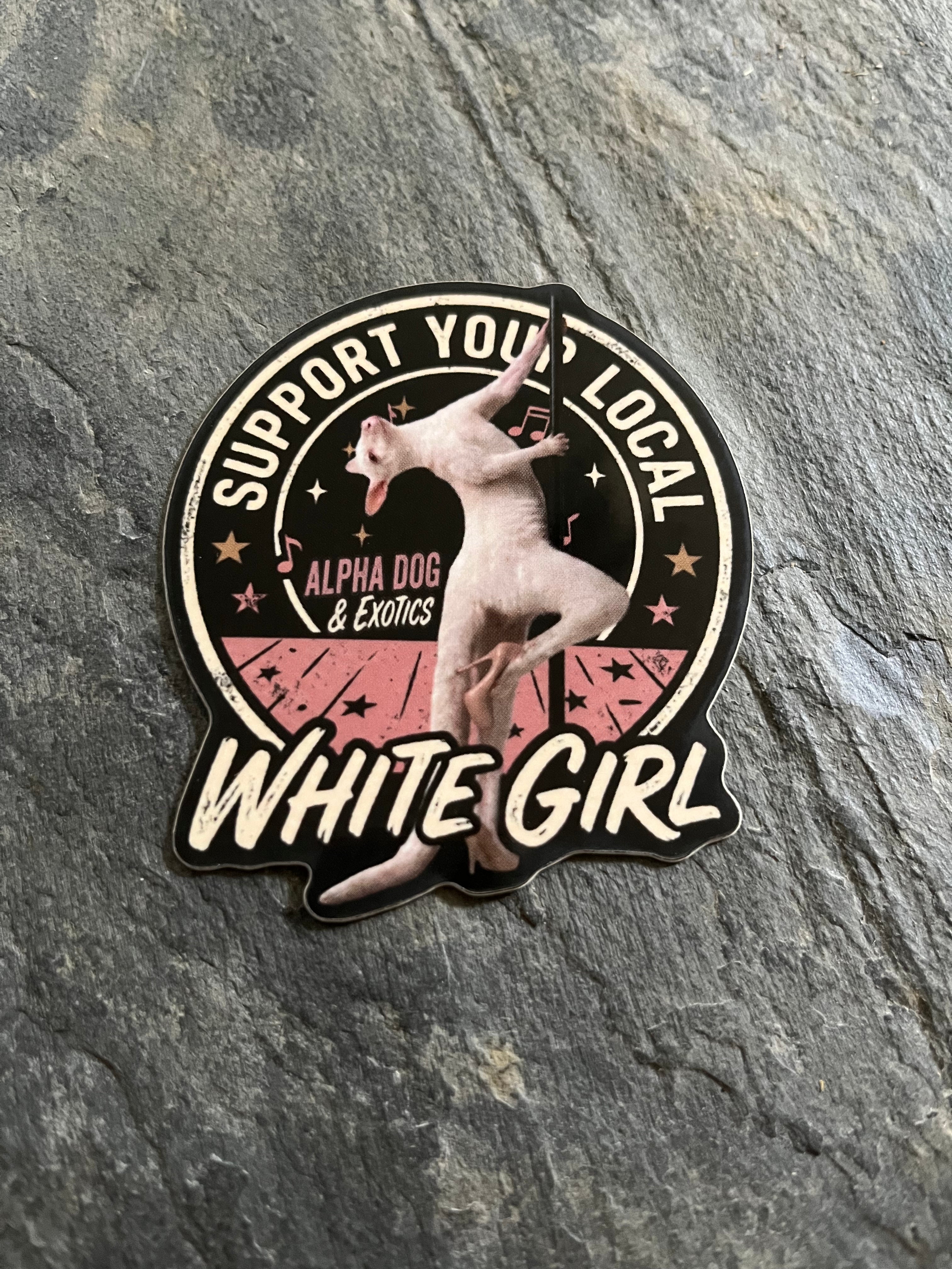 Support your local whitegirl sticker